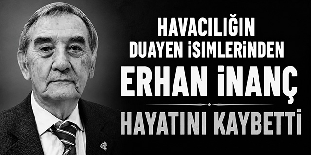 Havacılık Duayeni Erhan İnanç Hayatını Kaybetti